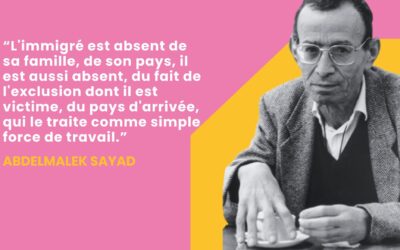 Abdelmalek Sayad : Penser la « double absence » pour mieux comprendre l&rsquo;exil